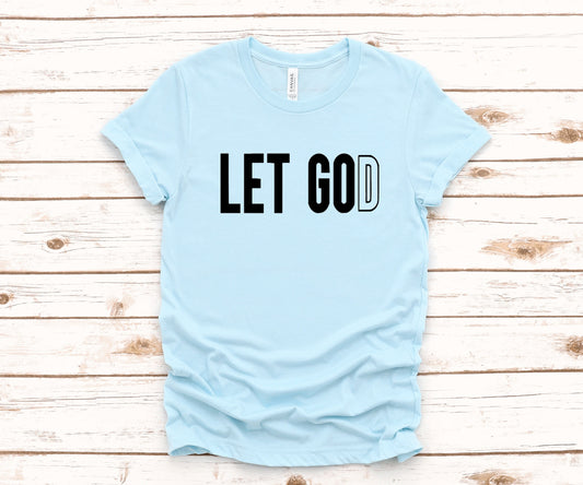 Let God Unisex T Shirt or Tank Top - Adult, Youth and Toddler Sizes