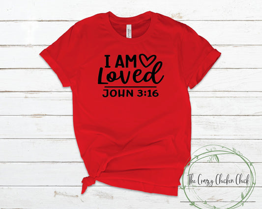 I Am Loved John 3 16  Spiritual Religious Unisex T-Shirt or Tank Top, Adult, Youth and Toddler Sizes