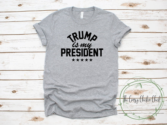 Trump Is My President - Political  Unisex T Shirts or Tank Tops