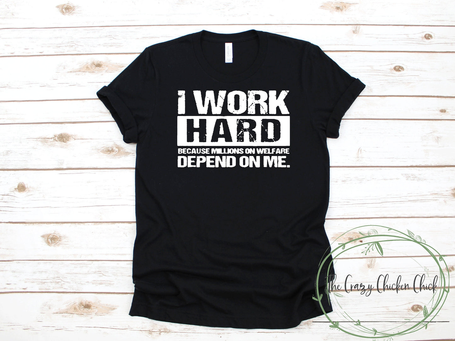 I Work Hard Because Millions on Welfare Depend on Me - Unisex T Shirt or Tank Top