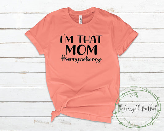 I'm That Mom hashtag Sorry Not Sorry ~ Adult Unisex T-Shirt or Ladies Tank Top