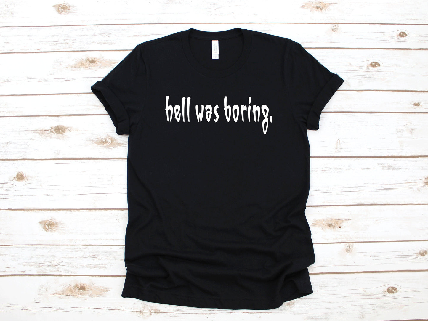 Hell Was Boring - Unisex T shirt or Tank Top