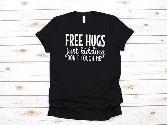 Free Hugs Just Kidding Don't Touch Me - Unisex T shirt or Tank Top