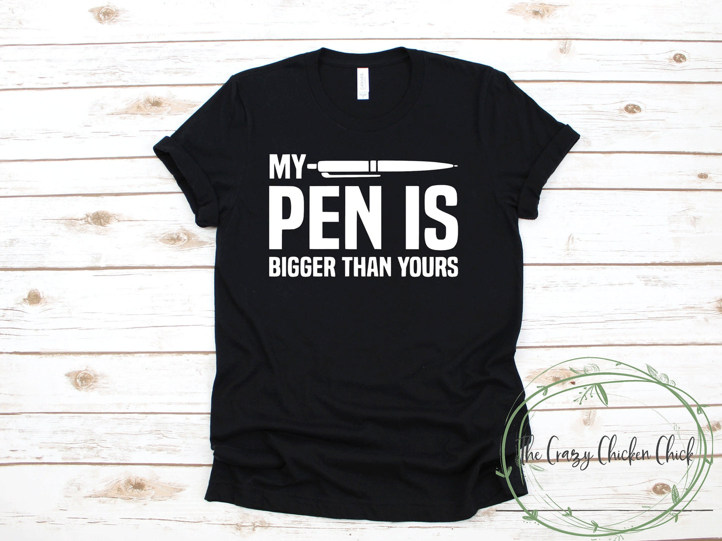 My Penis Is Bigger Than Your Pen Shirt - Adult Unisex T-Shirt