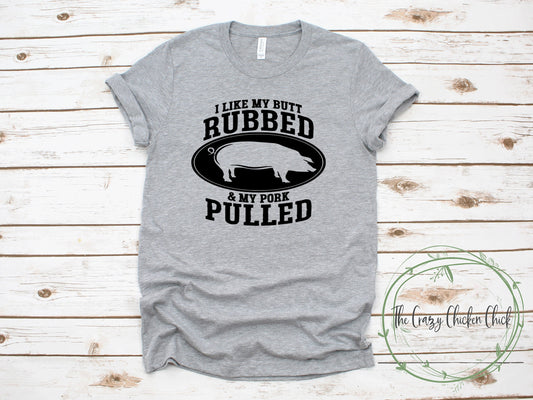 I Love My Butt Rubbed and My Pork Pulled Pig Bbq Shirt - Adult Unisex T-Shirt or Tank Top