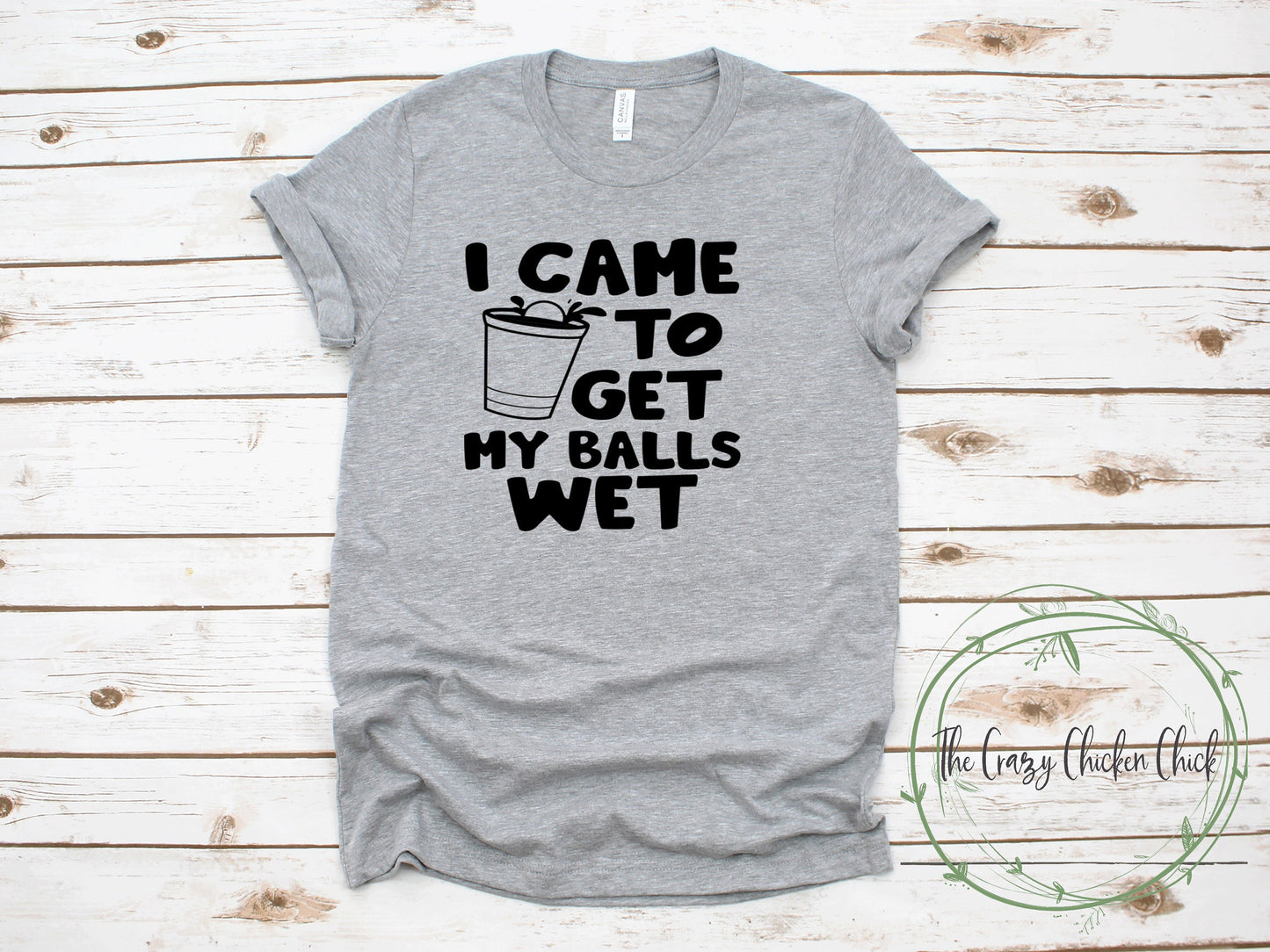 I Came To Get My Balls Wet Beer Pong ~  Adult Unisex T-Shirt