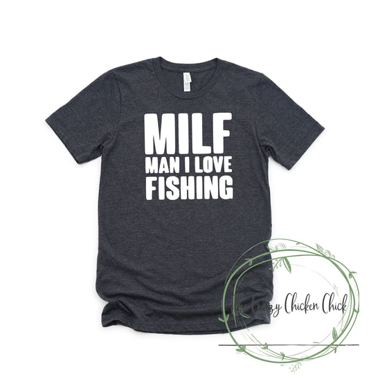 Milf - Man I Love Fishing  - Unisex T-Shirt