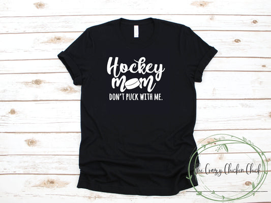 Hockey Mom Don't Puck With Me - Unisex T-Shirt or Tank Top