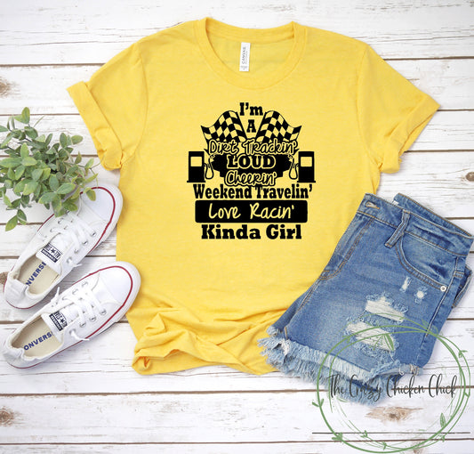 I'm a Dirt Trackin Loud Cheerin Weekend Traveling Love Racin Kinda Girl -Unisex T-Shirt or Tank Top - Adult, Youth & Toddler Sizes