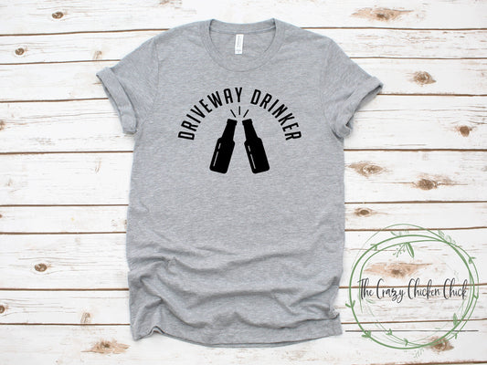 Driveway Drinker  ~   Adult Unisex T-Shirt or Ladies Tank Top